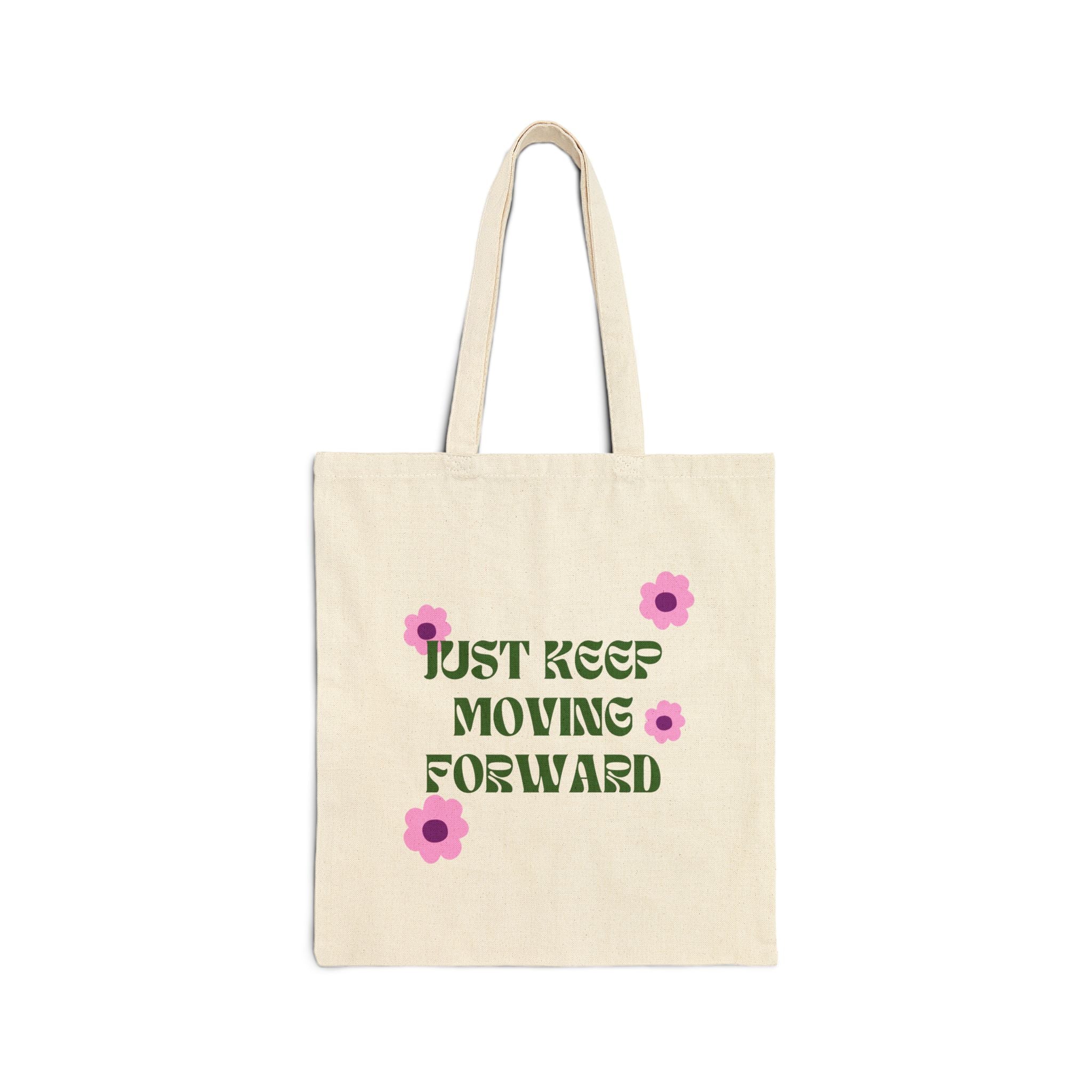 Just Keep Moving Forward- Cotton Tote Bag