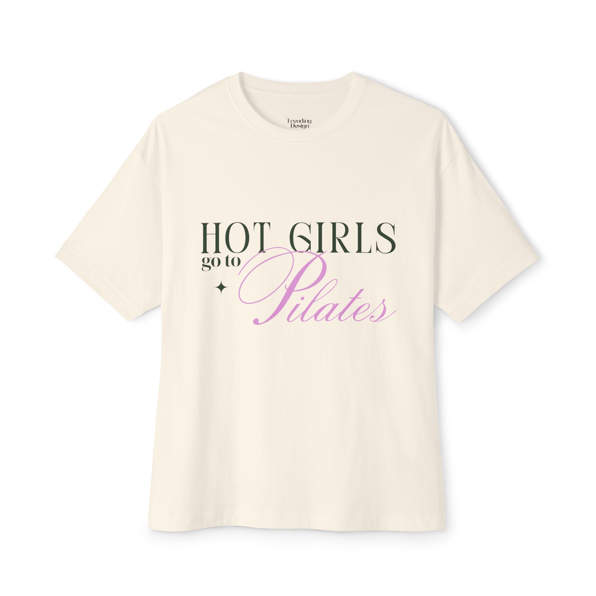 Hot Girls go to Pilates -Oversized Boxy Tee