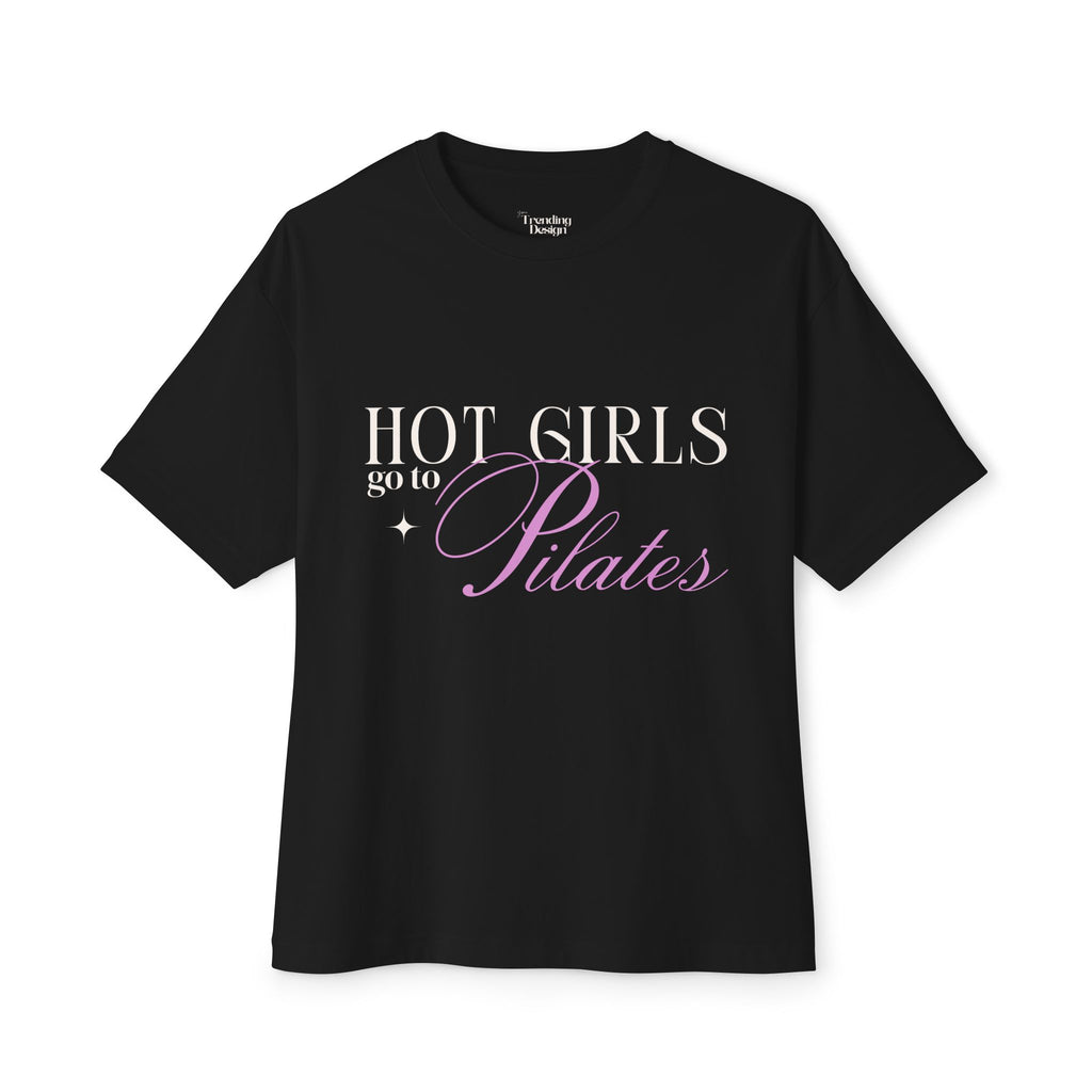 Hot Girls go to Pilates -Oversized Boxy Tee